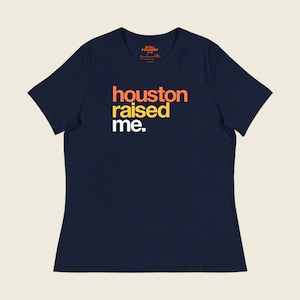 Houston Raised Me Women&#39;s T-Shirt | Houston Apparel | H-Town | Houston Texas | HTX