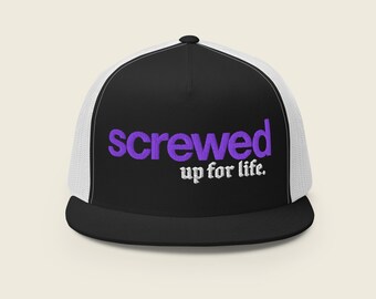 Screwed Up for Life Trucker Hat