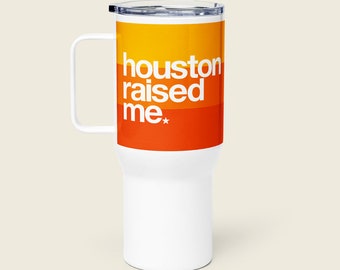 Houston Raised Me Astros Tequila Sunrise 25 oz Travel Mug with Handle | Houston Tumbler | Houston Coffee Cup | Houston Gift | Astros Gift