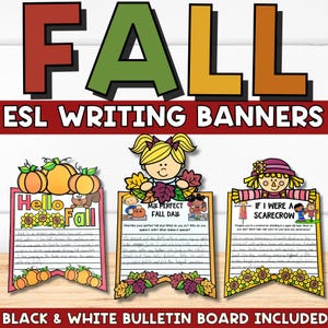 May include: A colorful fall-themed banner set with the word "FALL" in large letters. The banner includes three writing prompts: "Hello Fall," "My Perfect Fall Day," and "If I Were a Scarecrow." The text "ESL Writing Banners" is also present.