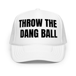 Thow the Dang Ball Trucker Hat,Football Trucker Hat,Softball Trucker Hat,Baseball Trucker Hal,Hat for Mom,Hat for Dad,Gift for Mom