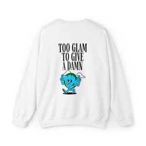 Too Glam Crew Neck Sweatshirt, Trendy Sweatshirt, Earth, Climate Change, Funny Sweatshirt, Gift, Crewneck