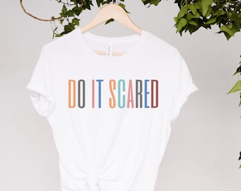 Do It Scared Short Sleeve Tee, Quote tshirt, Inspirational shirt, Gift shirt, Funny quote shirt, Be Afraid and Do It Anyway shirt