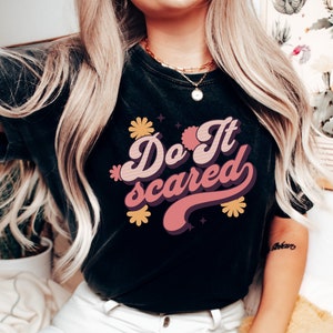 Comfort Colors Do It Scared Shirt, Inspirational quote shirt, Retro Graphic Comfort Colors Shirt, Do it scared motivational shirt