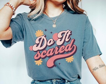 Comfort Colors Do It Scared Shirt, Inspirational quote shirt, Retro Graphic Comfort Colors Shirt, Do it scared motivational shirt