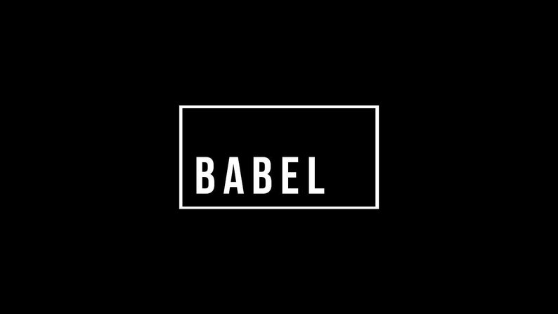 May include: A white rectangle with a black background and the word "BABEL" in white text.