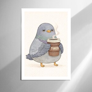May include: A cartoon illustration of a pigeon holding a coffee cup with the word "TIRED" printed on it. The pigeon has a grumpy expression and steam is rising from the coffee. The artwork is on a white background.