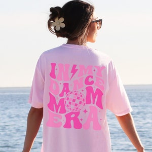 Dance Mom Era Comfort Colors Tshirt Dance Mom Shirt Dance Mom Squad Cute Mom Gifts Dance Mom Tee Dance Mama Shirt Dance Competition