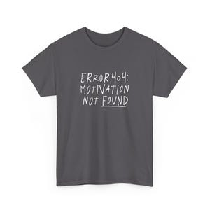 Fehler 404 Motivation nicht gefunden T-Shirt, Inspiration, schrullig Zitate, positive Vibes, motivierend lustiges Geschenk, mehrere Farben