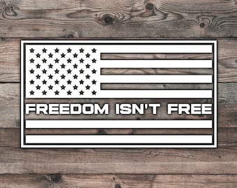 Freedom Isn't Free American Flag Vinyl Decal - Patriotic Military Sticker