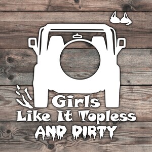 Girls Like It Topless and Dirty - 5.5 x 5.3 inch