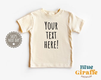 Custom Text Toddler Shirt, Personalized Natural Kids Shirt, Your Text Toddler Tee