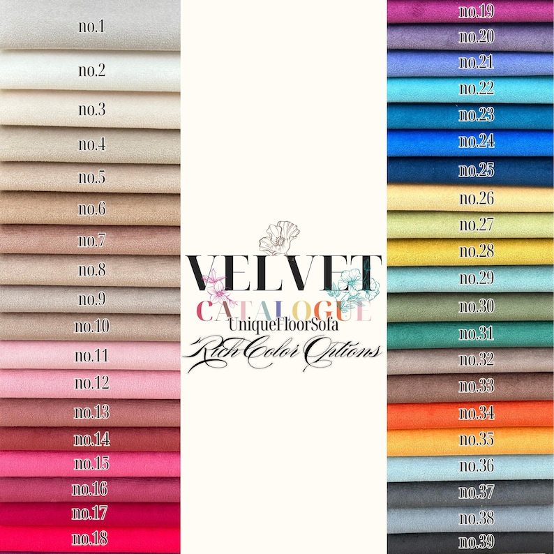 May include: A color chart of 39 velvet fabric swatches, labeled with numbers 1 through 39. The swatches are arranged in two columns, with the text "VELVET CATALOGUE Unique FloorSofa Rich Color Options" in the center.