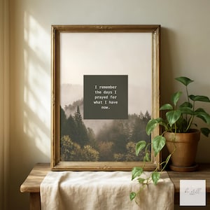 I Remember The Days I Prayed For What I Have Now Print | Nature Mountains Home Decor | Gratitude Blessings Wall Art | Neutral Outdoor Gift