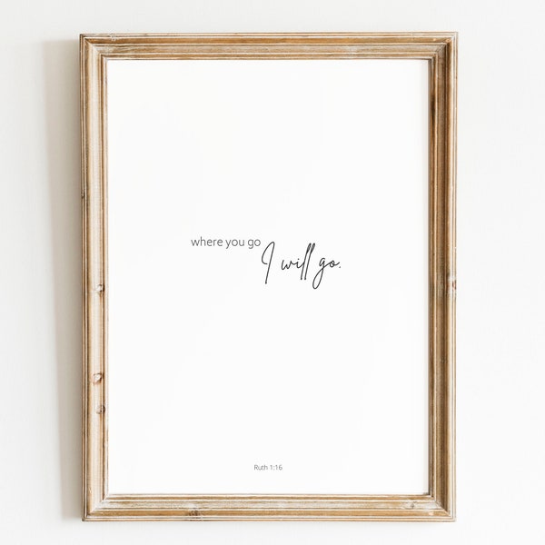 Where You Go I Will Go Instant Printable | Ruth 1:16 | Multiple Sizes