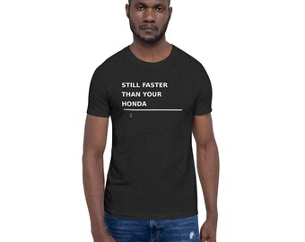 Nog steeds sneller dan je Honda T-shirt | Grappig JDM Car Roast-T-shirt