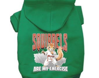 Custom Dog Hoodie, Funny Pet Hoodie for Outdoor Loving Pets, Cozy, Personalized Pet Hoodie available in 10 Sizes - Squirrels Are My Exercise