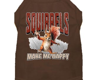 Personalized Dog Shirt for Pets That Love The Outdoors, Funny Pet Tee, Custom, Lightweight Pet Shirt - 10 Sizes, Squirrels Make Me Happy