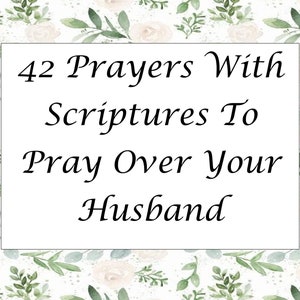 May include: A white card with a green and white floral border. The card has black text that reads "42 Prayers With Scriptures To Pray Over Your Husband".
