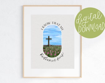 DIGITAL DOWNLOAD I Know that My Redeemer Lives Art | Printable Art | Christian Prints | Easter Art Print