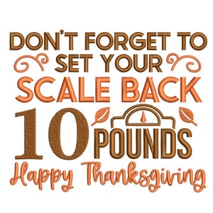 Don&#39;t Forget To Set Your Scale Back 10 Pfund, Happy Thanksgiving Embroidery Design, 3 Größen, Instant Download