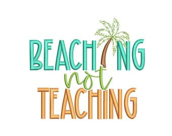 Beaching Not Teaching Embroidery Design, Summer Embroidery Design, 3 sizes, Instant Download