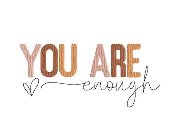 You are Enough Embroidery Design, 4 sizes, Instant Download