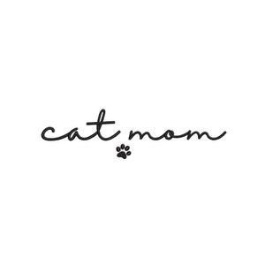 May include: Black and white text that reads "cat mom" with a small black paw print in between the words.