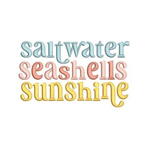 May include: A graphic design with the text "saltwater seashells sunshine" in a layered, stacked format. The text is in a stylized font with a vintage look. The words are in different colors: blue, pink, and yellow.