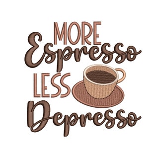 More Espresso Less Depresso Embroidery Design, 4 sizes, Instant Download