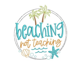Diseño de bordado Beaching Not Teaching, Diseño de bordado de verano, 4 tamaños, Descarga instantánea