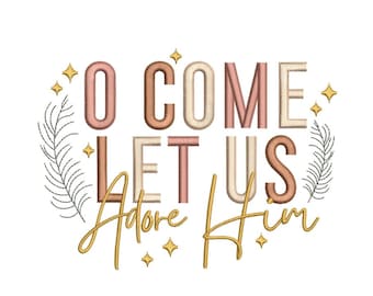 May include: A decorative design with the text "O Come Let Us Adore Him" in various shades of brown and beige, with gold accents. The design includes star and leaf elements, perfect for holiday decor.