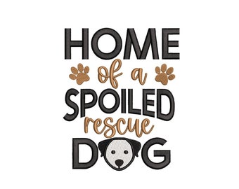 Home Of A Spoiled Rescue Dog Embroidery Design, 2 sizes, Instant Download