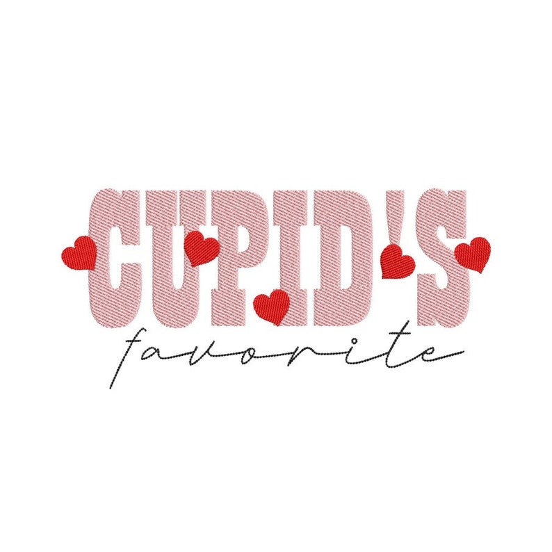 May include: Pink and white text that reads "CUPID'S favorite" with red hearts scattered around the text.