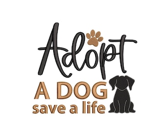 Adopt A Dog Save A Life Embroidery Design, 3 sizes, Instant Download