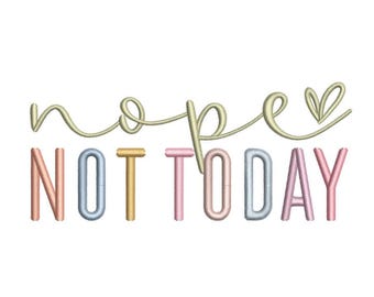Nope Not Today Embroidery Design, 4 sizes, Instant Download