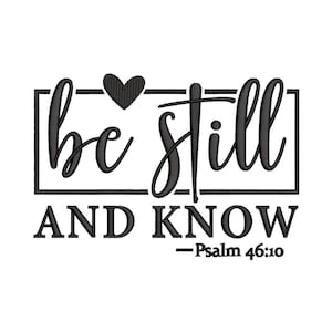 以下が含まれることがあります： ハートと「be still and know - Psalm 46:10」というテキストが書かれた白黒のグラフィックです。