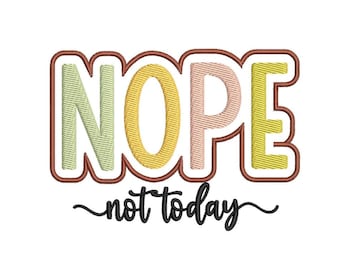 Nope not today Embroidery Design, 3 sizes, Instant Download