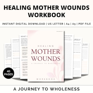 May include: A workbook titled "Healing Mother Wounds" with the subtitle "A Journey to Wholeness." The cover is white with pink floral accents and text. The workbook includes 40 pages and is available as an instant digital download in US Letter, A4, A5, and PDF file formats.