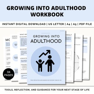 May include: A digital workbook titled "Growing Into Adulthood" with a light blue cover featuring a graphic of two figures and an upward trending arrow. The workbook includes 34 pages and is available for instant download.