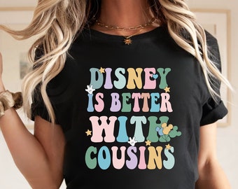 Disney Is Better With Cousins T-Shirt/Hoodie/Sweatshirt,Disney Family Matching Tee, Disney Best Friends Tee, Disney Cousins Matching TShirt
