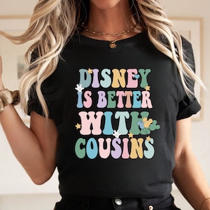 Disney Is Better With Cousins T-Shirt/Hoodie/Sweatshirt,Disney Family Matching Tee, Disney Best Friends Tee, Disney Cousins Matching TShirt