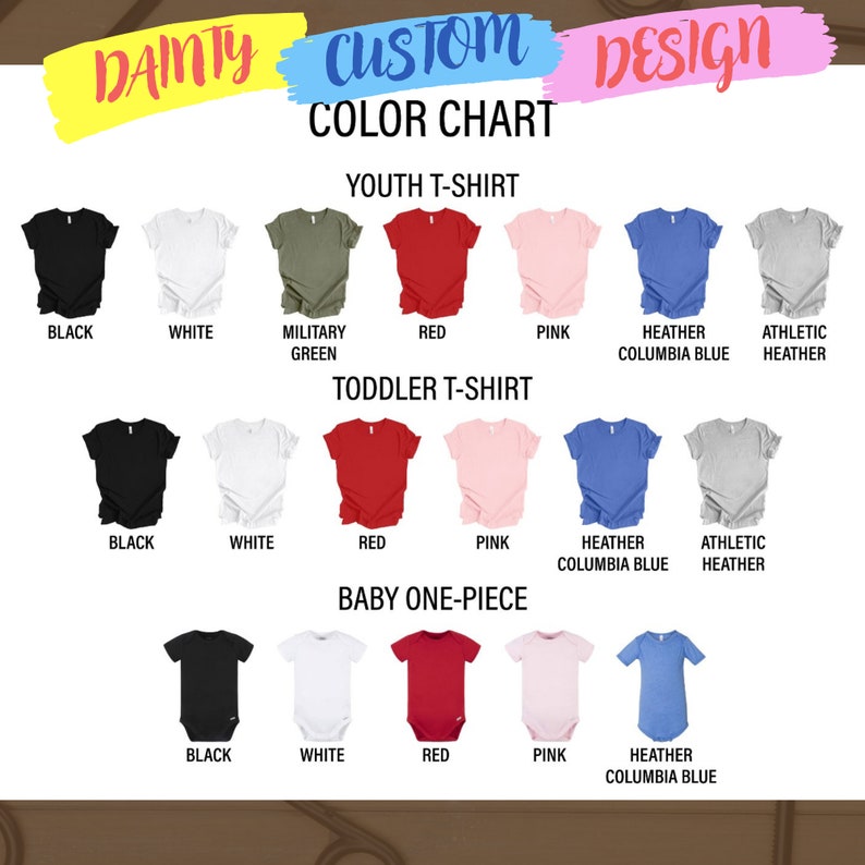May include: Color chart featuring various t-shirts and a baby one-piece in multiple colors. The chart includes Youth, Toddler, and Baby sizes in colors like black, white, red, pink, and heather blue. The text "DAINTY CUSTOM DESIGN COLOR CHART" is at the top.