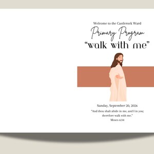 May include: A white program card featuring the text Welcome to the Castlerock Ward Primary Program walk with me, a graphic of a figure in a light robe, the date Sunday, September 20, 2026, and the scripture And thou shalt abide in me, Moses 6:34.