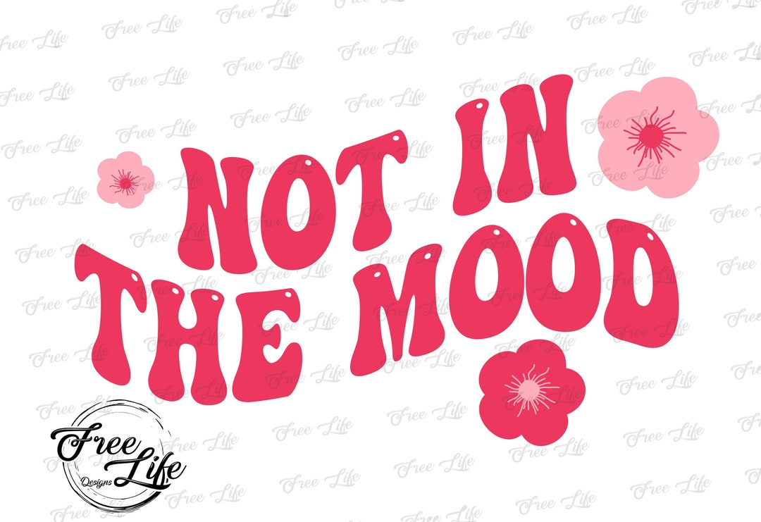 Not in the Mood PNG and SVG, Not in the Mood Download, Not in the Mood