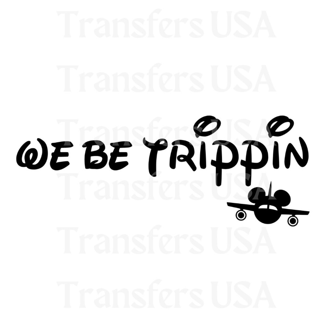 We Be Trippin Disneyland SVG Cricut Cut File Disneyland Svg Etsy