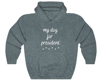 My DOG FOR PRESIDENT Unisex Hoodie