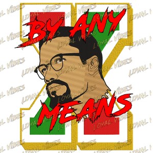 May include: A digital illustration of a person with a beard and glasses. The person is in front of a red, green, and gold design with the words "By Any Means" in red and "Loyal Vibes" repeated in the background.