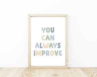 Vous pouvez toujours améliorer vos impressions artistiques en classe, oeuvres d'art positives en classe, état d'esprit de croissance, enseigne de la salle de jeux, citation motivante, sans cadre