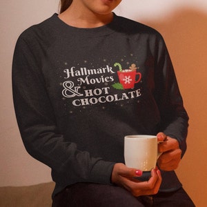 Hallmark Movies & Hot Chocolate Crewneck Sweatshirt | Holiday Sweatshirt | Christmas